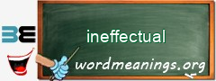 WordMeaning blackboard for ineffectual